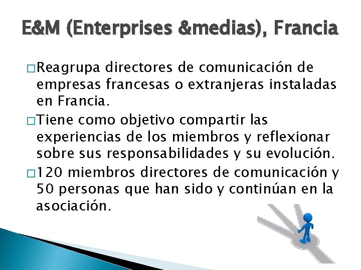 E&M (Enterprises &medias), Francia � Reagrupa directores de comunicación de empresas francesas o extranjeras