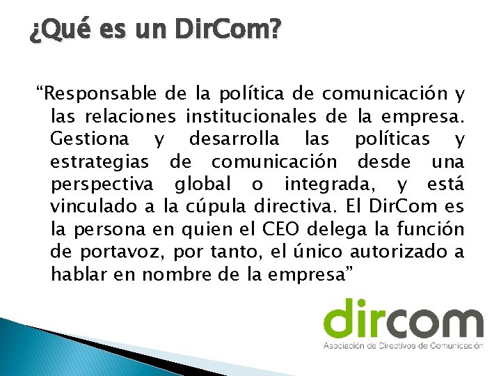 ¿Qué es un Dir. Com? “Responsable de la política de comunicación y las relaciones