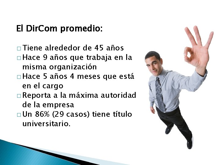 El Dir. Com promedio: � Tiene alrededor de 45 años � Hace 9 años