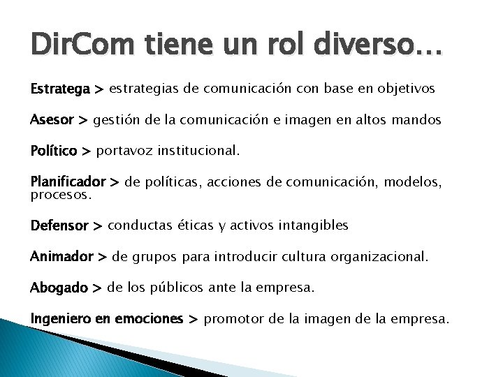 Dir. Com tiene un rol diverso… Estratega > estrategias de comunicación con base en