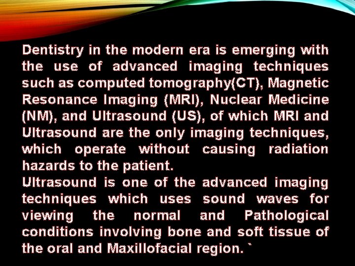 Dentistry in the modern era is emerging with the use of advanced imaging techniques