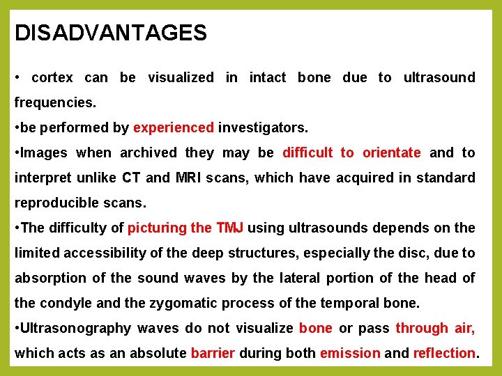 DISADVANTAGES • cortex can be visualized in intact bone due to ultrasound frequencies. •