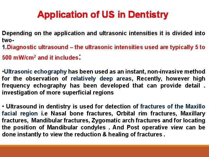 Application of US in Dentistry Depending on the application and ultrasonic intensities it is