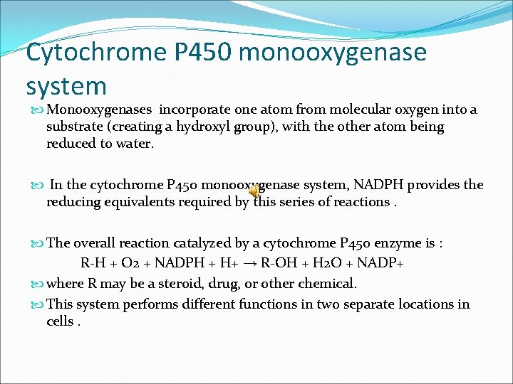 Cytochrome P 450 monooxygenase system Monooxygenases incorporate one atom from molecular oxygen into a