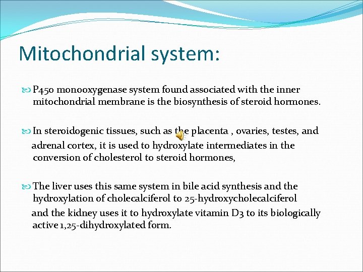 Mitochondrial system: P 450 monooxygenase system found associated with the inner mitochondrial membrane is