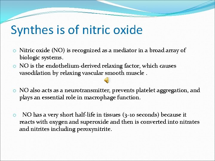 Synthes is of nitric oxide o Nitric oxide (NO) is recognized as a mediator