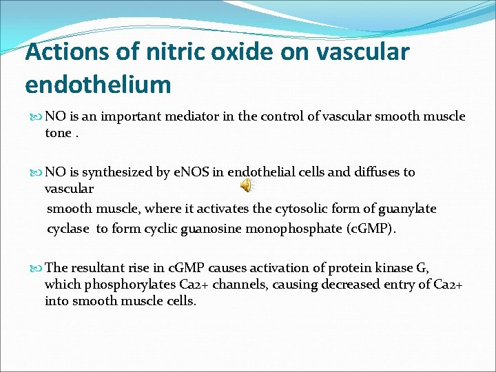Actions of nitric oxide on vascular endothelium NO is an important mediator in the