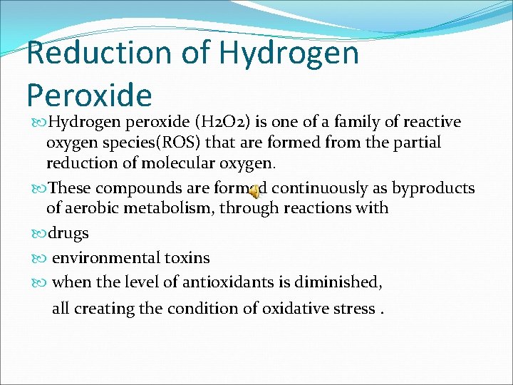 Reduction of Hydrogen Peroxide Hydrogen peroxide (H 2 O 2) is one of a