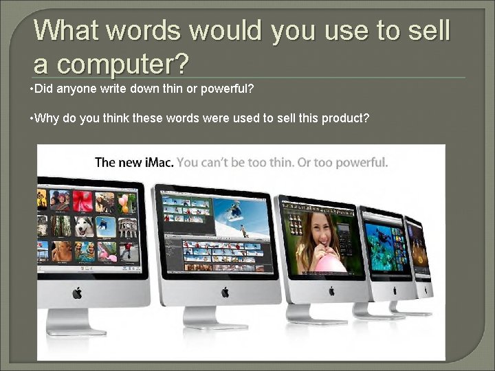 What words would you use to sell a computer? • Did anyone write down