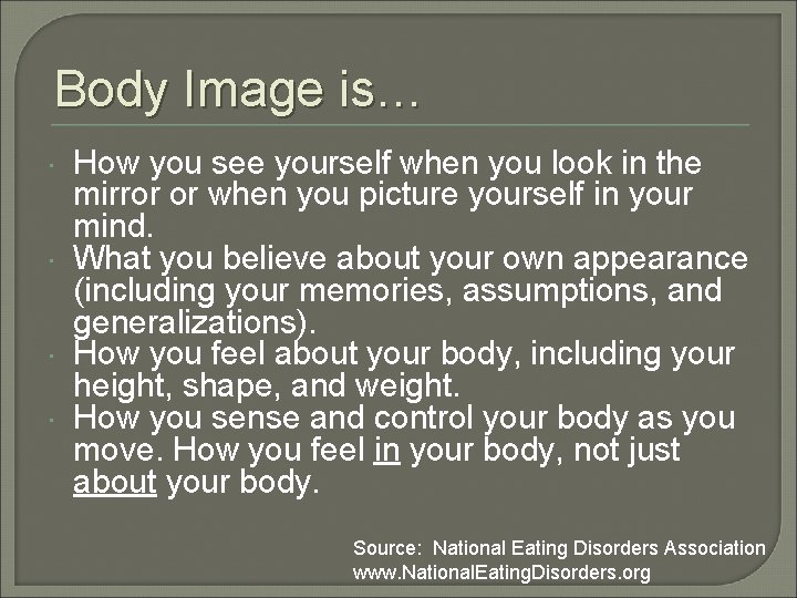Body Image is… How you see yourself when you look in the mirror or
