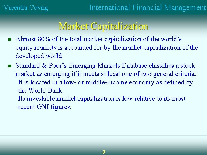 Vicentiu Covrig International Financial Management Market Capitalization n n Almost 80% of the total