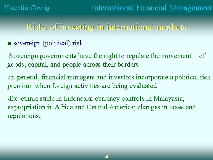Vicentiu Covrig International Financial Management Risks of investing in international markets n sovereign (political)