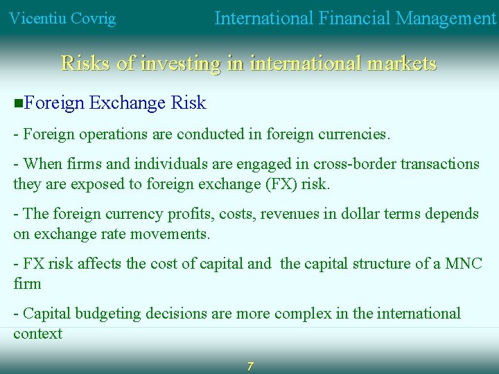 Vicentiu Covrig International Financial Management Risks of investing in international markets n. Foreign Exchange