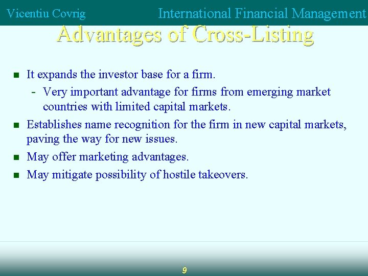 Vicentiu Covrig International Financial Management Advantages of Cross-Listing n n It expands the investor