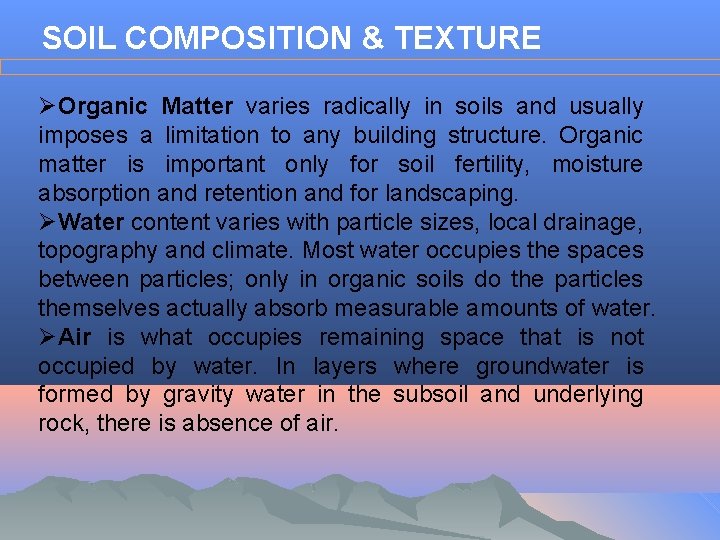 SOIL COMPOSITION & TEXTURE ØOrganic Matter varies radically in soils and usually imposes a