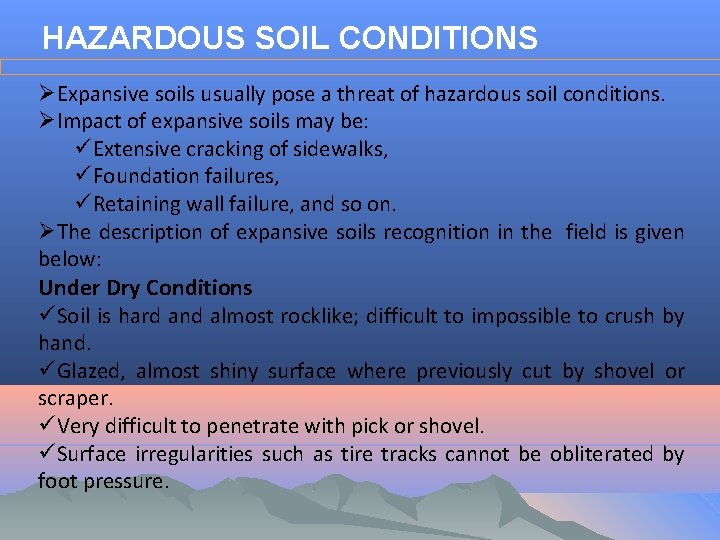 HAZARDOUS SOIL CONDITIONS ØExpansive soils usually pose a threat of hazardous soil conditions. ØImpact
