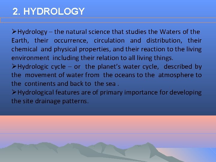 2. HYDROLOGY ØHydrology – the natural science that studies the Waters of the Earth,