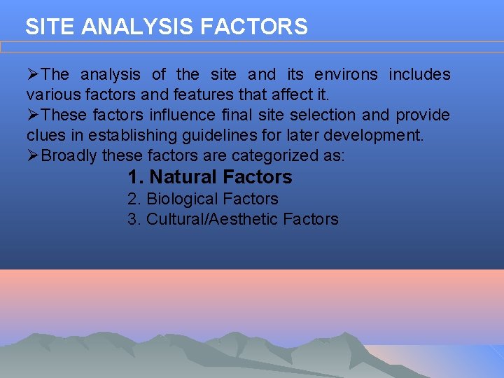 SITE ANALYSIS FACTORS ØThe analysis of the site and its environs includes various factors