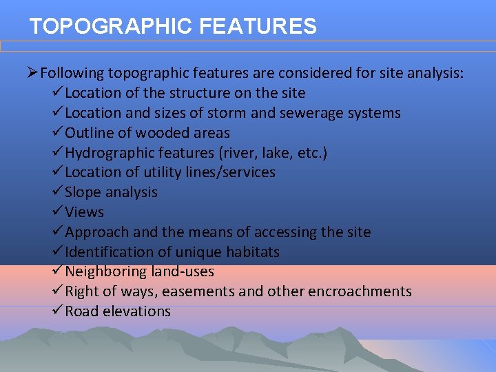 TOPOGRAPHIC FEATURES ØFollowing topographic features are considered for site analysis: üLocation of the structure