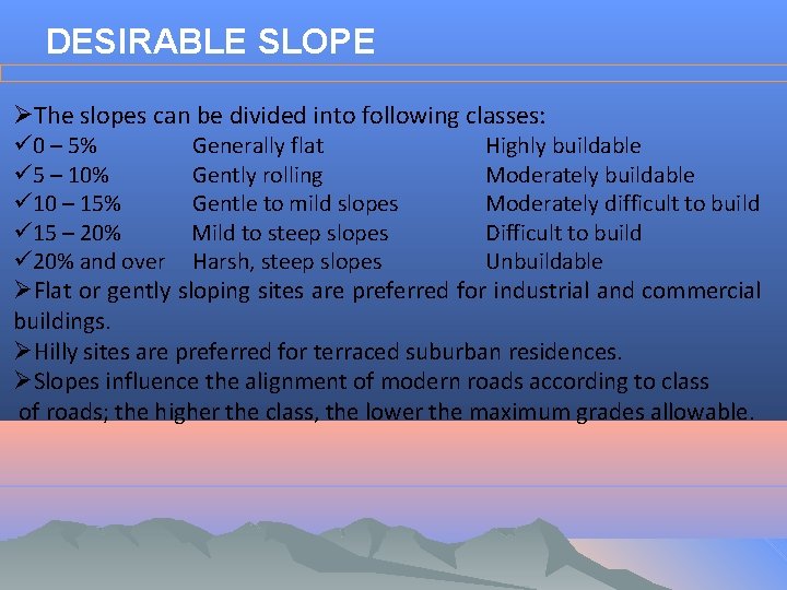 DESIRABLE SLOPE ØThe slopes can be divided into following classes: ü 0 – 5%