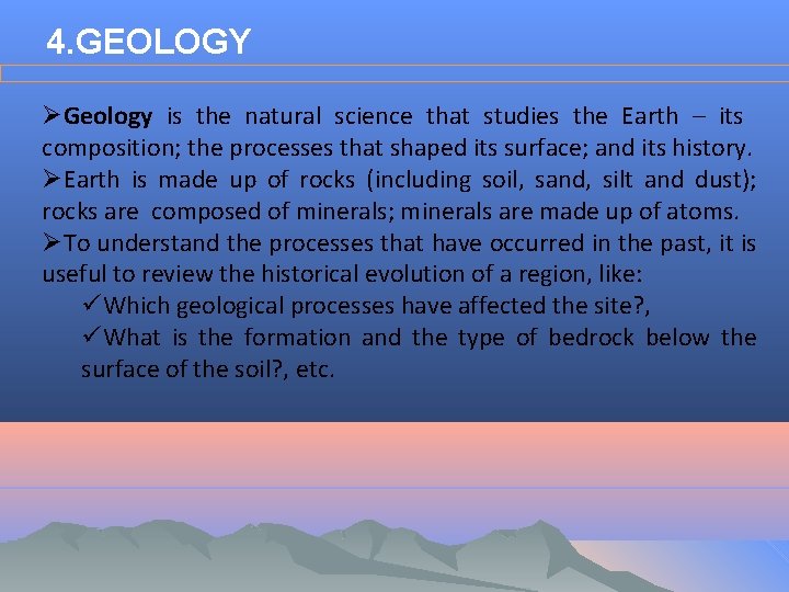 4. GEOLOGY ØGeology is the natural science that studies the Earth – its composition;