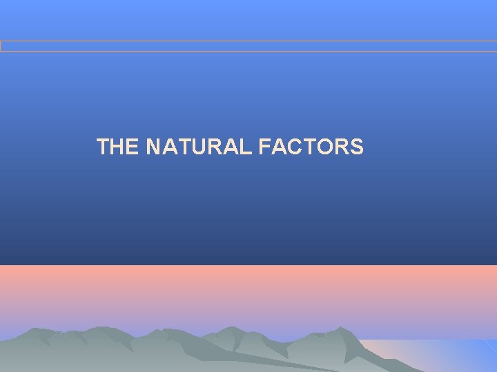 THE NATURAL FACTORS 
