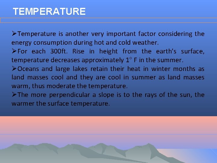 TEMPERATURE ØTemperature is another very important factor considering the energy consumption during hot and