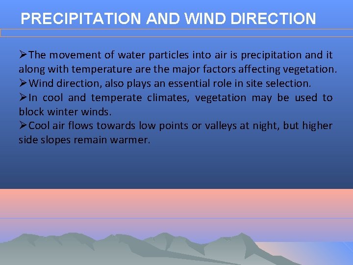 PRECIPITATION AND WIND DIRECTION ØThe movement of water particles into air is precipitation and