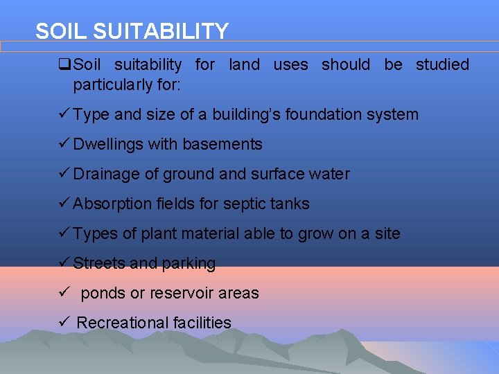 SOIL SUITABILITY q. Soil suitability for land uses should be studied particularly for: ü