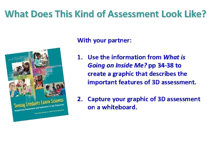 What Does This Kind of Assessment Look Like? With your partner: 1. Use the What Does This Kind of Assessment Look Like? With your partner: 1. Use the