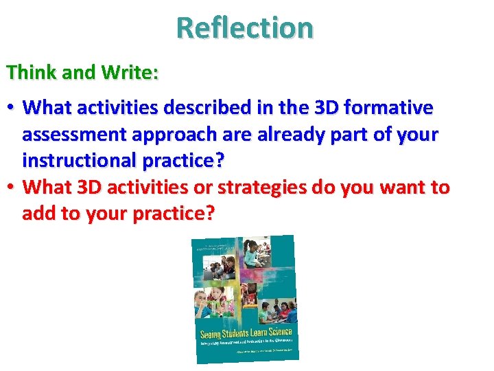 Reflection Think and Write: • What activities described in the 3 D formative assessment Reflection Think and Write: • What activities described in the 3 D formative assessment
