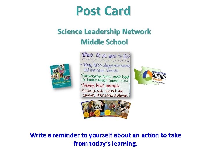 Post Card Write a reminder to yourself about an action to take from today’s Post Card Write a reminder to yourself about an action to take from today’s