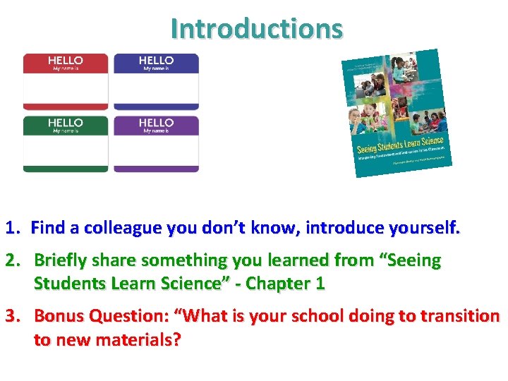 Introductions 1. Find a colleague you don’t know, introduce yourself. 2. Briefly share something Introductions 1. Find a colleague you don’t know, introduce yourself. 2. Briefly share something
