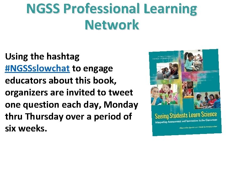 NGSS Professional Learning Network Using the hashtag #NGSSslowchat to engage educators about this book, NGSS Professional Learning Network Using the hashtag #NGSSslowchat to engage educators about this book,