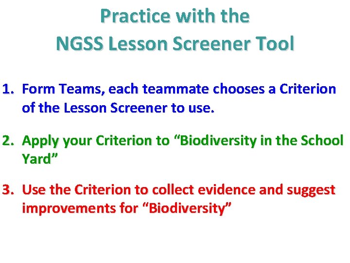 Practice with the NGSS Lesson Screener Tool 1. Form Teams, each teammate chooses a Practice with the NGSS Lesson Screener Tool 1. Form Teams, each teammate chooses a