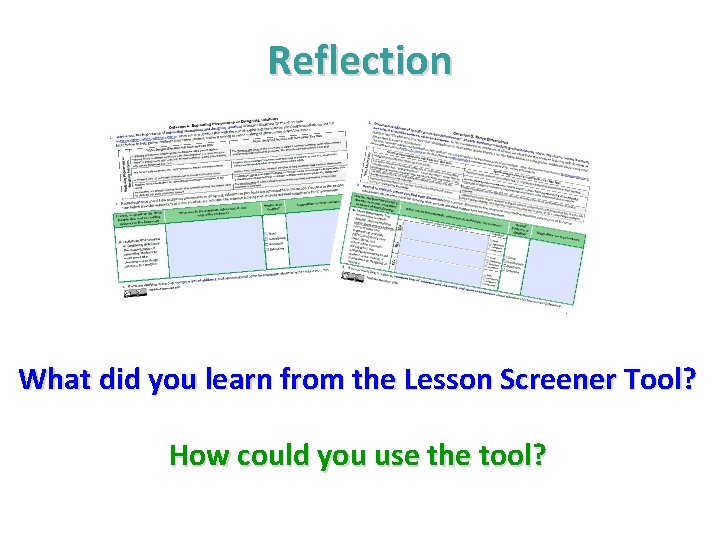 Reflection What did you learn from the Lesson Screener Tool? How could you use Reflection What did you learn from the Lesson Screener Tool? How could you use