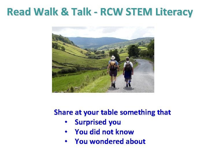 Read Walk & Talk - RCW STEM Literacy Share at your table something that Read Walk & Talk - RCW STEM Literacy Share at your table something that