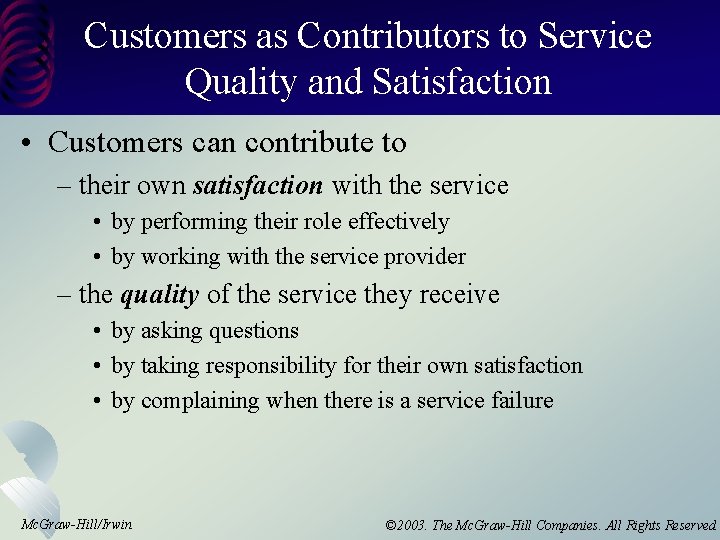 Customers as Contributors to Service Quality and Satisfaction • Customers can contribute to –