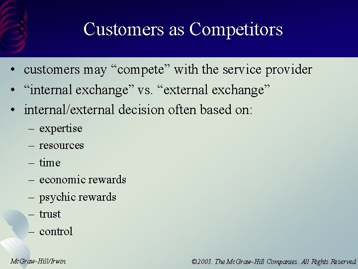 Customers as Competitors • customers may “compete” with the service provider • “internal exchange”