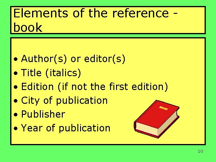 Elements of the reference book • Author(s) or editor(s) • Title (italics) • Edition