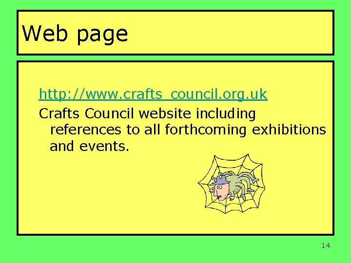 Web page http: //www. crafts_council. org. uk Crafts Council website including references to all