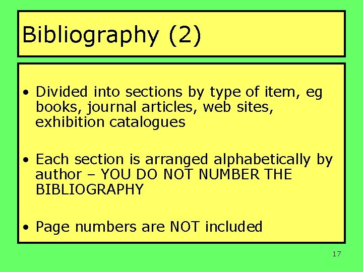 Bibliography (2) • Divided into sections by type of item, eg books, journal articles,