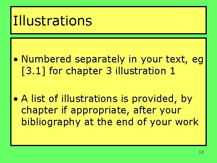 Illustrations • Numbered separately in your text, eg [3. 1] for chapter 3 illustration