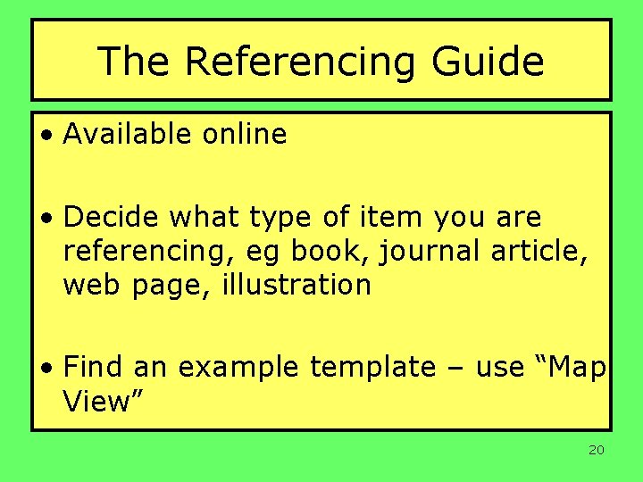 The Referencing Guide • Available online • Decide what type of item you are