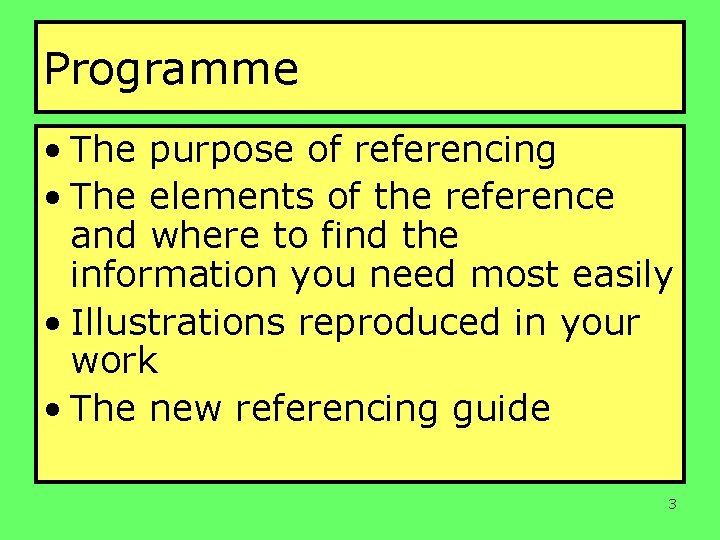 Programme • The purpose of referencing • The elements of the reference and where