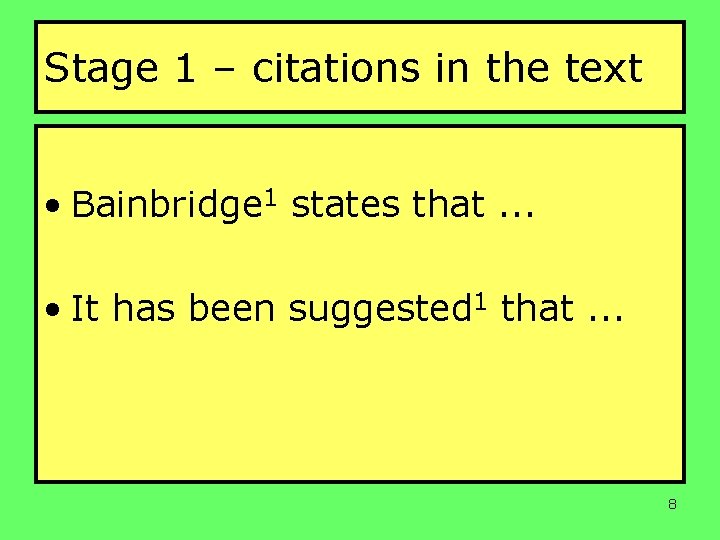 Stage 1 – citations in the text • Bainbridge 1 states that. . .
