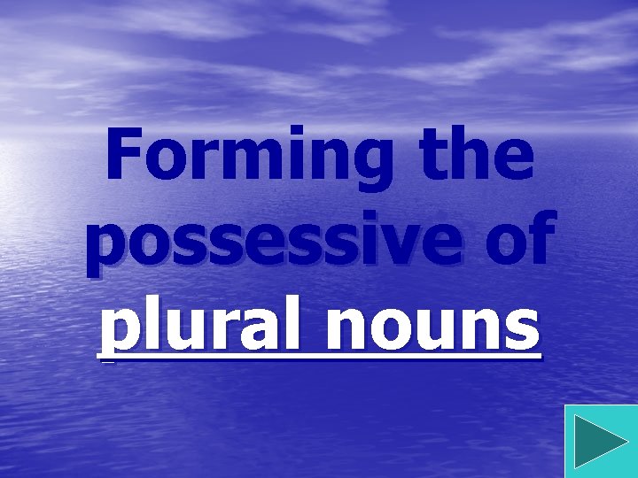 Forming the possessive of plural nouns 