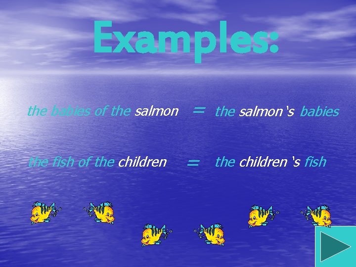 Examples: the babies of the salmon the fish of the children = = the