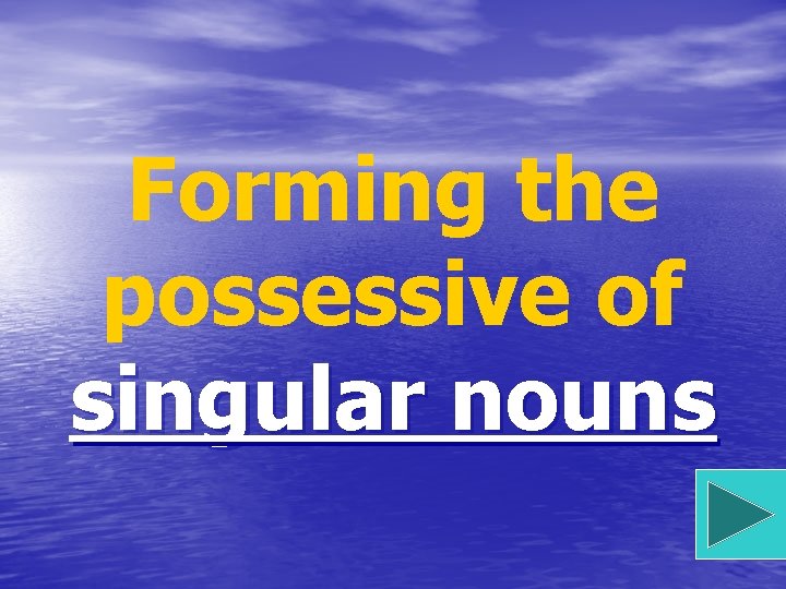 Forming the possessive of singular nouns 
