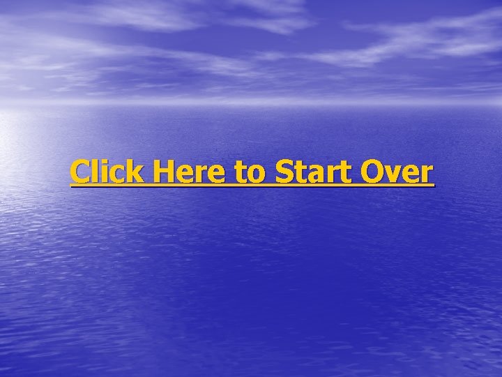 Click Here to Start Over 